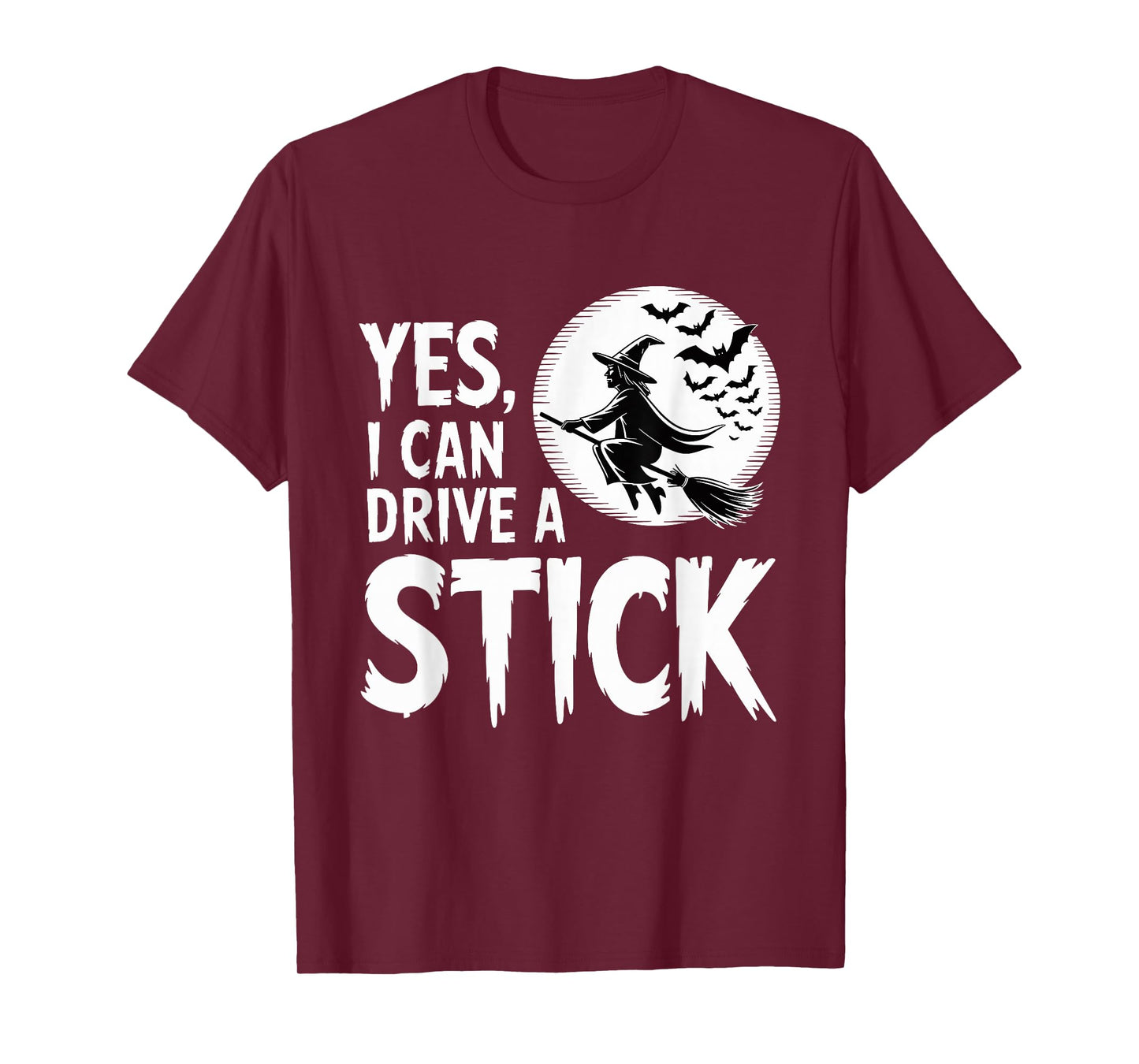 Yes I Can Drive A Stick Halloween Witch Spooky Broomstick T-Shirt