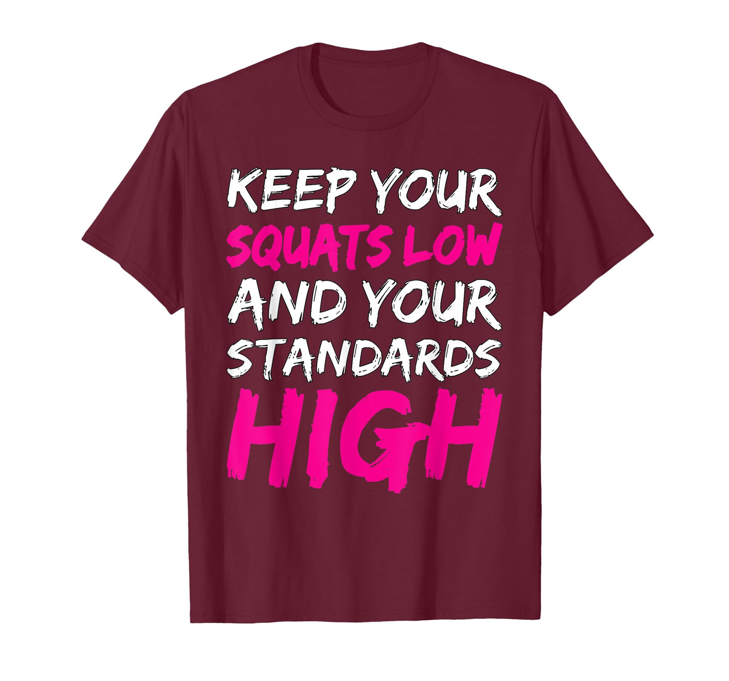 Workout Keep Your Squats Low And Your Standards High Fitness T-Shirt