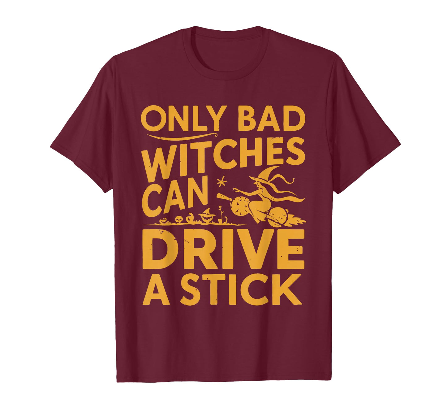 Only Bad Witches Drive a Stick Funny Halloween T-Shirt