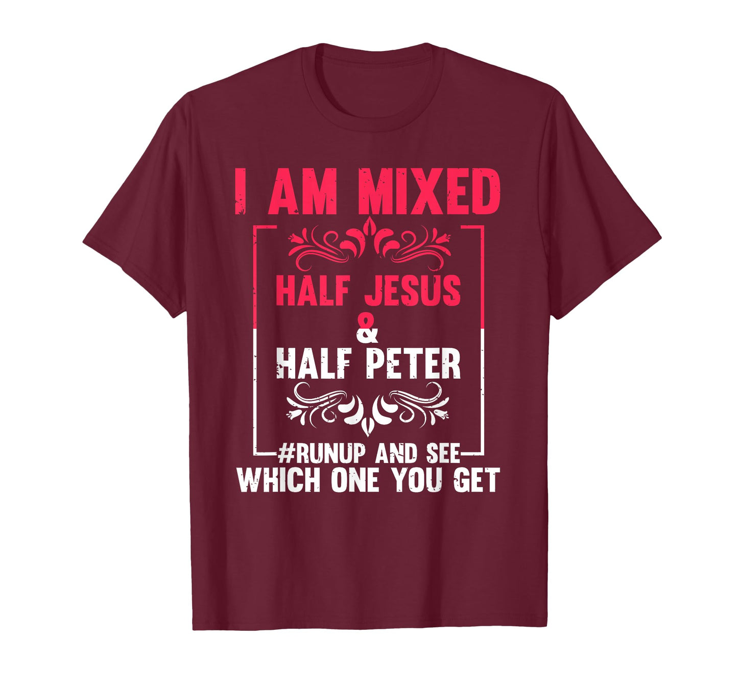 Funny Saying I'm Mixed Half Jesus Half Peter Joke Women Men T-Shirt