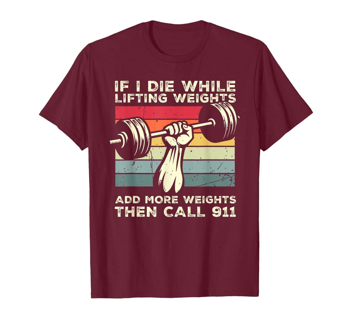 If I Die While Lifting Weights Call 911 Retro Workout Gym T-Shirt