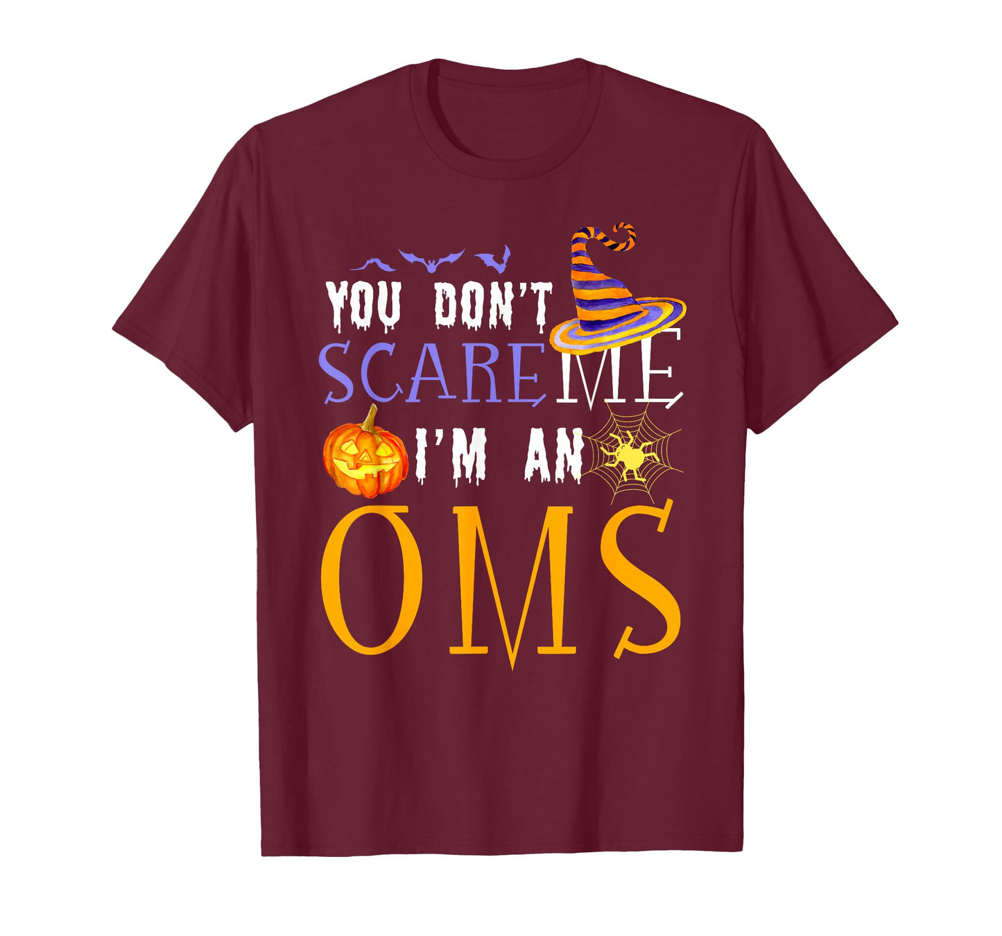 You Don't Scare OMS Halloween Saying Fun T-Shirt