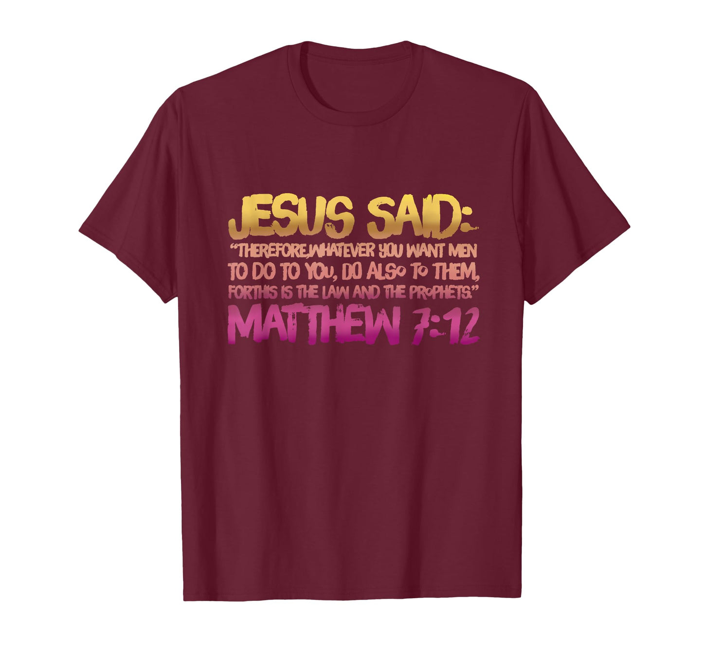 Matthew 7:12 Jesus gives us the Golden Rule T-Shirt