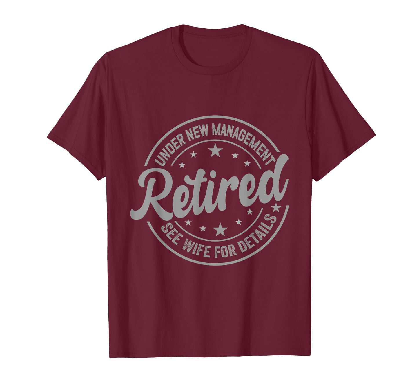 Retired Under New Management See Wife For Details Retirement T-Shirt