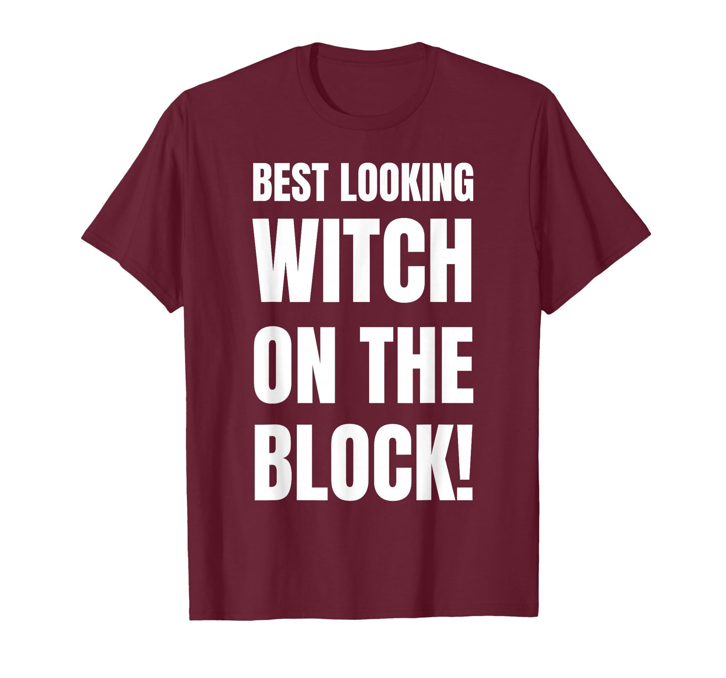 Best Looking Witch! Funny Witches Costume T-Shirt