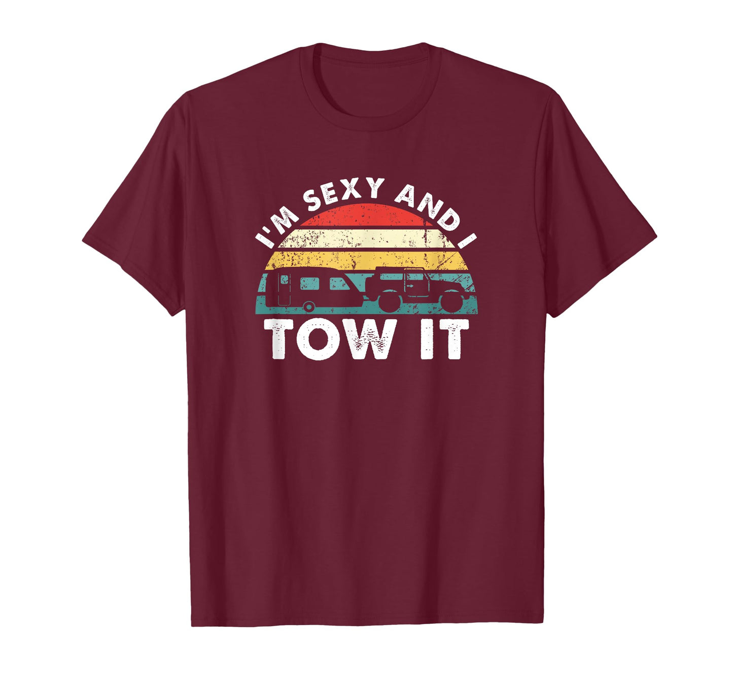 I'M Sexy And I Tow It RV Camping Funny T-Shirt
