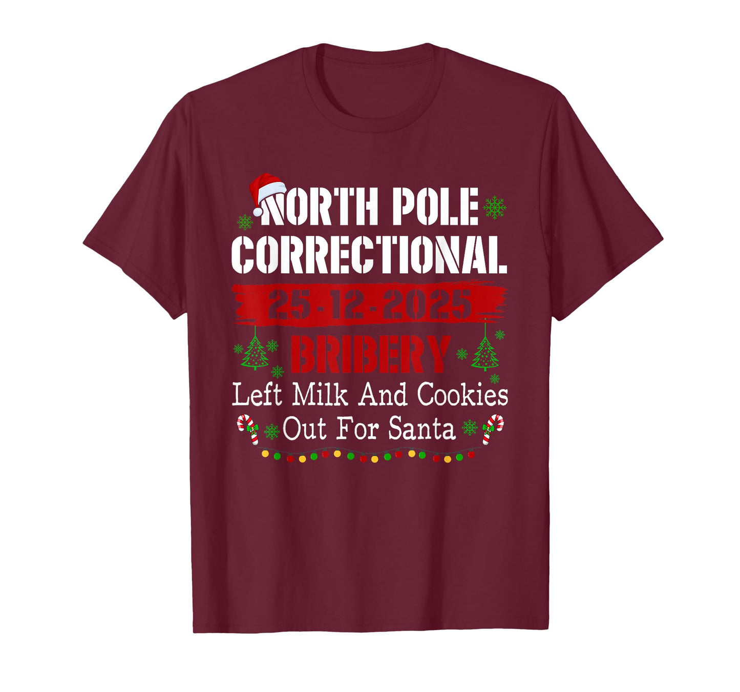 North Pole Correctional Bribery Left Milk and Cookies Xmas T-Shirt