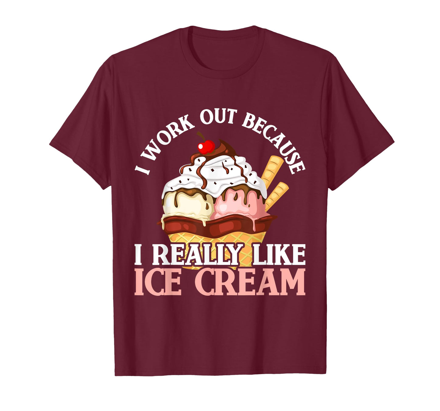 I Work Out Because I Really Like Ice Cream Fitness Cheat Day T-Shirt