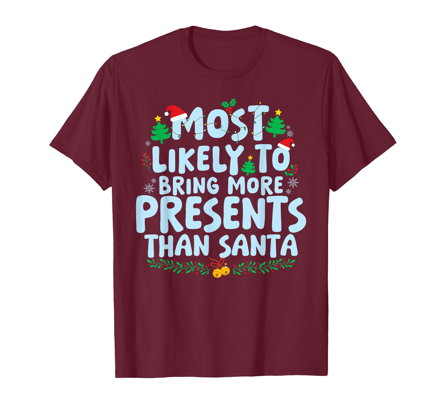 Most Likely to Bring More Present Than Santa Family Matching T-Shirt