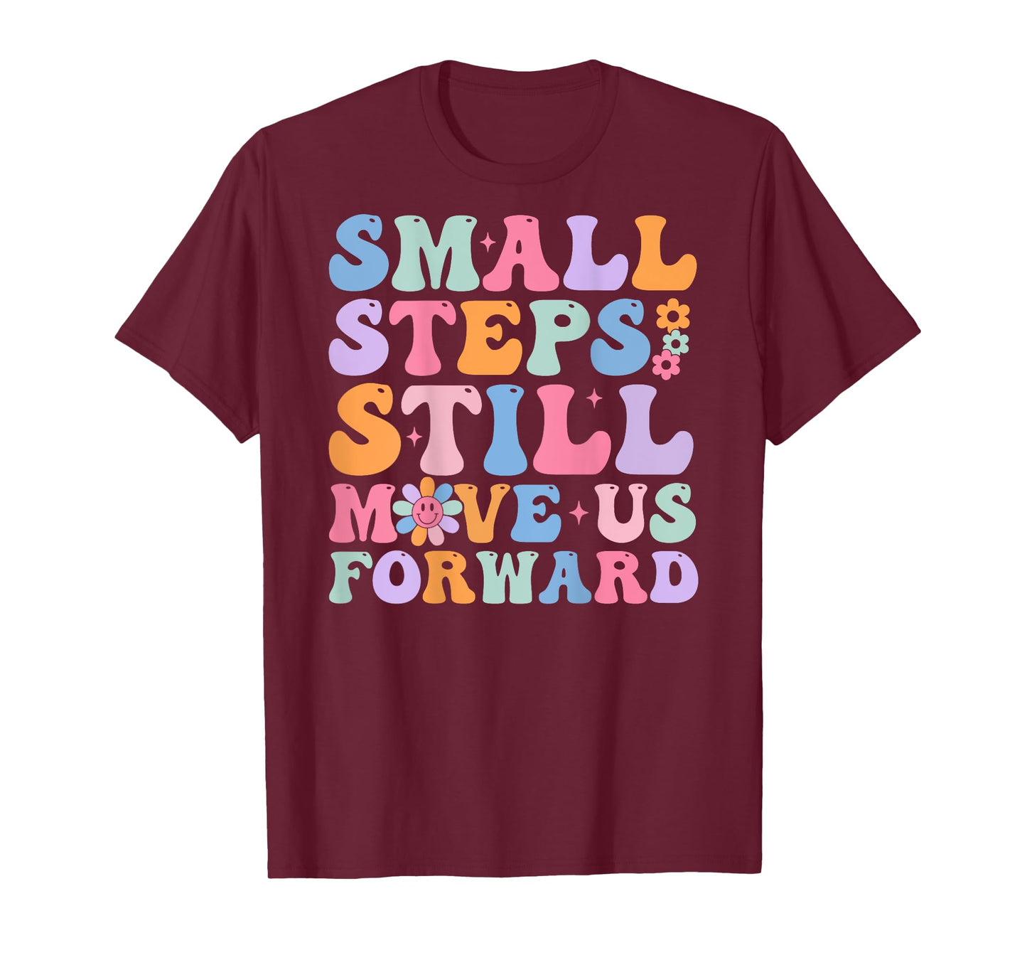 Small Steps Still Move Us Forward Funny Physical (On Back) T-Shirt