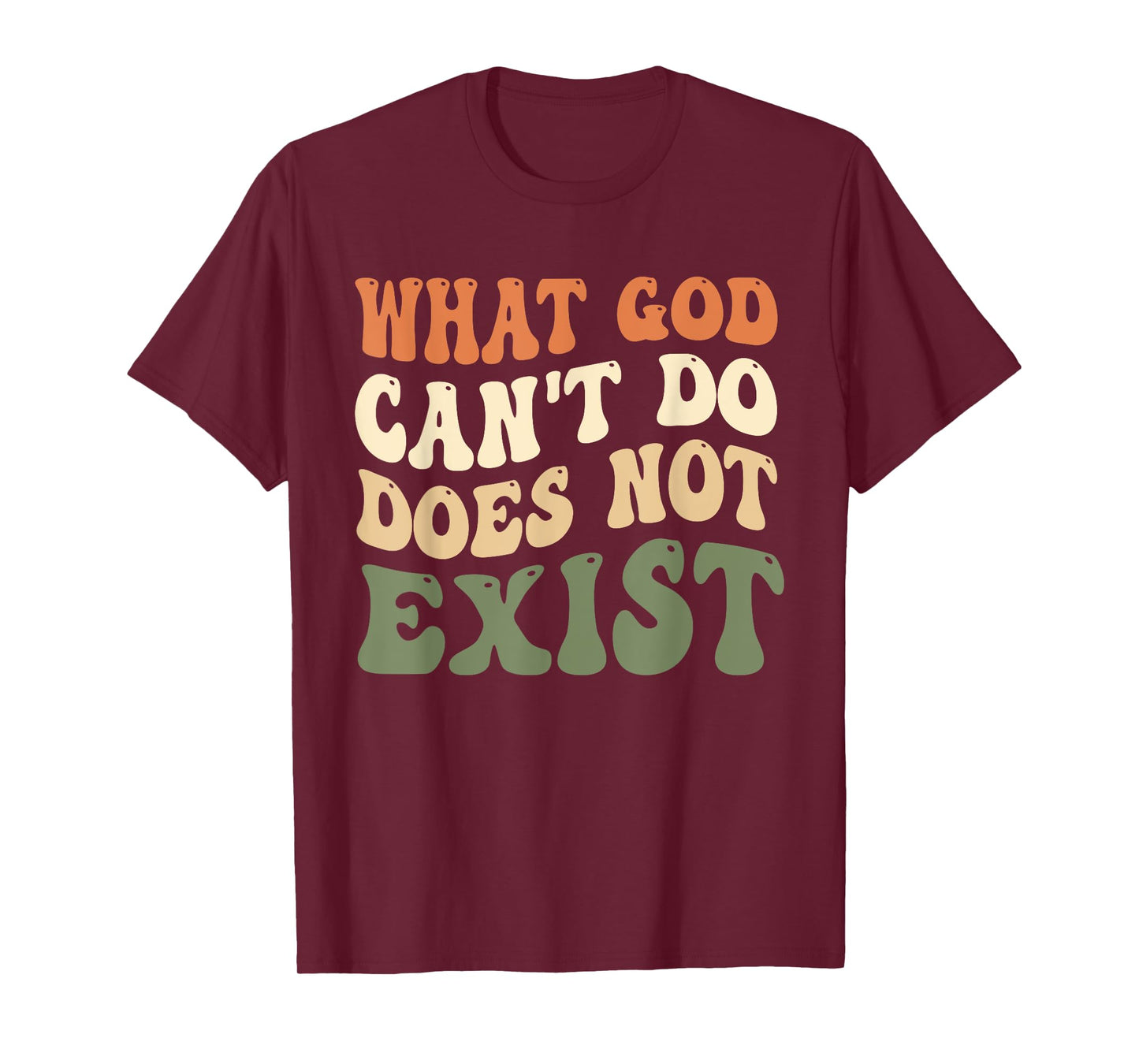 What God Can't Do Does Not Exist Christian Quote Groovy T-Shirt