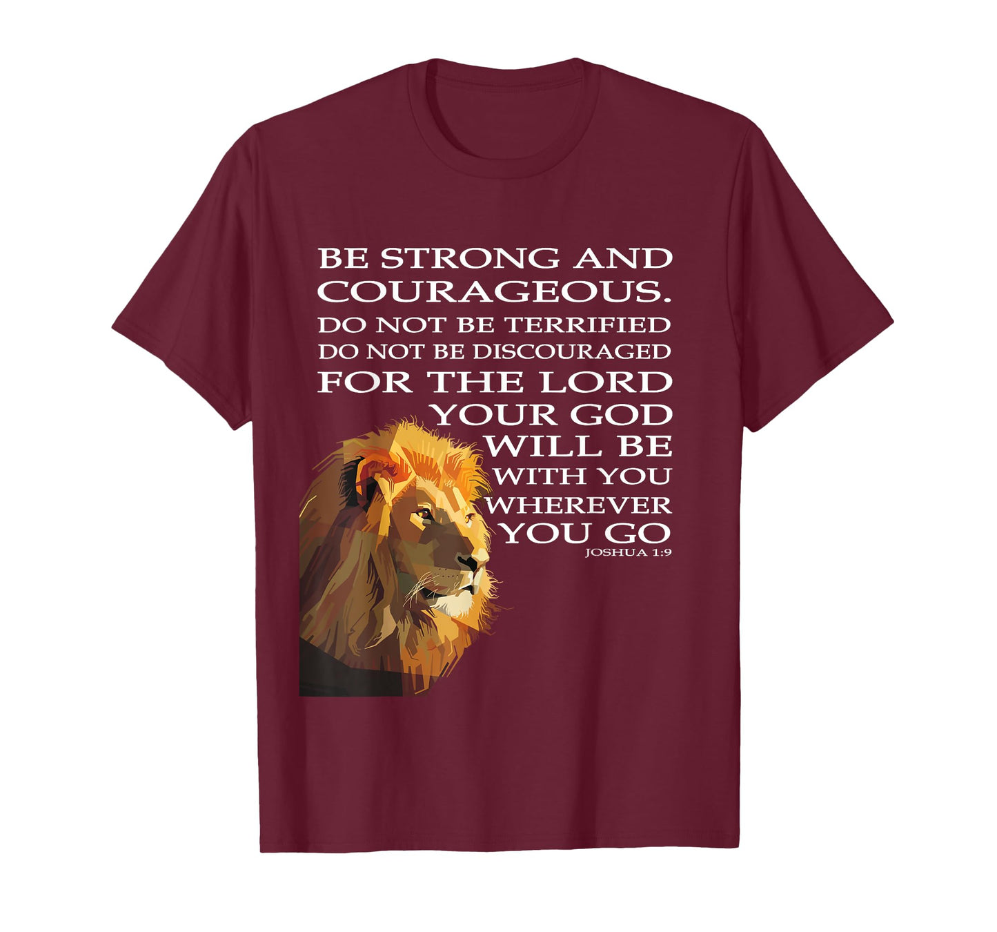 Faith in God - Be Strong and Courageous Joshua 1:9 T-Shirt