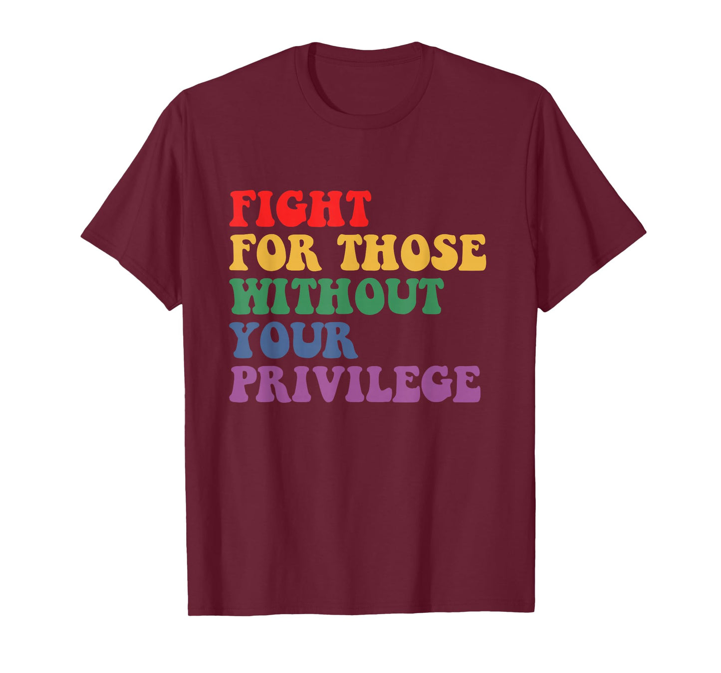 Fight For Those Without Your Privilege Civil Rights Protest T-Shirt