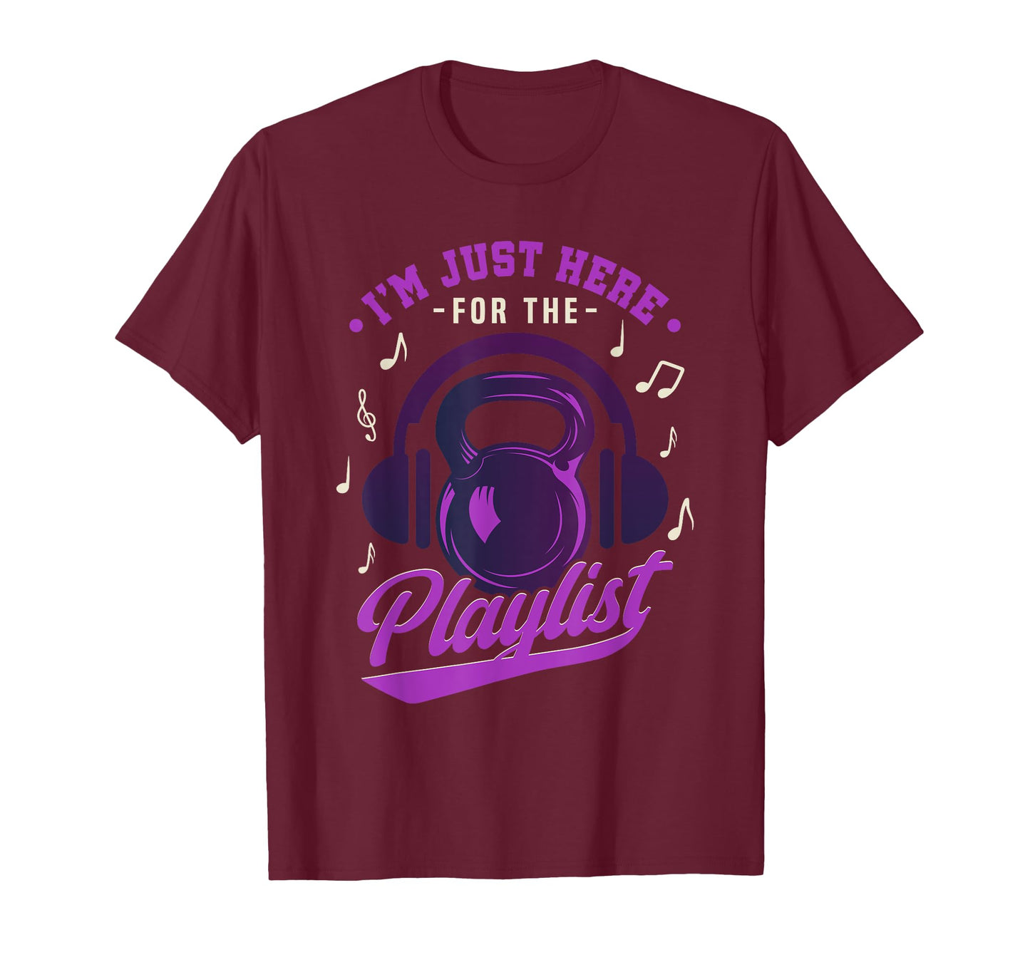 Kettlebell Workout Playlist I'm Just Here For The Playlist T-Shirt