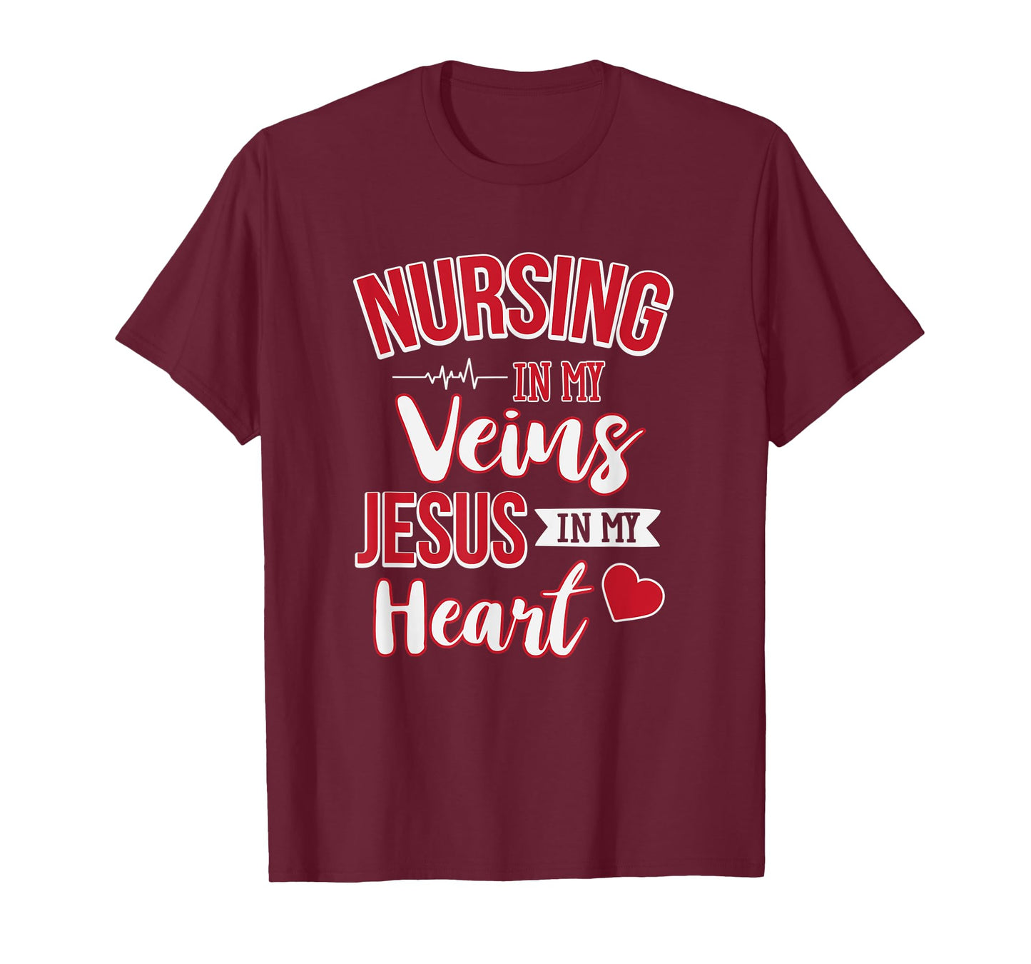 Nursing In My Veins Jesus In My Heart RN T-Shirt