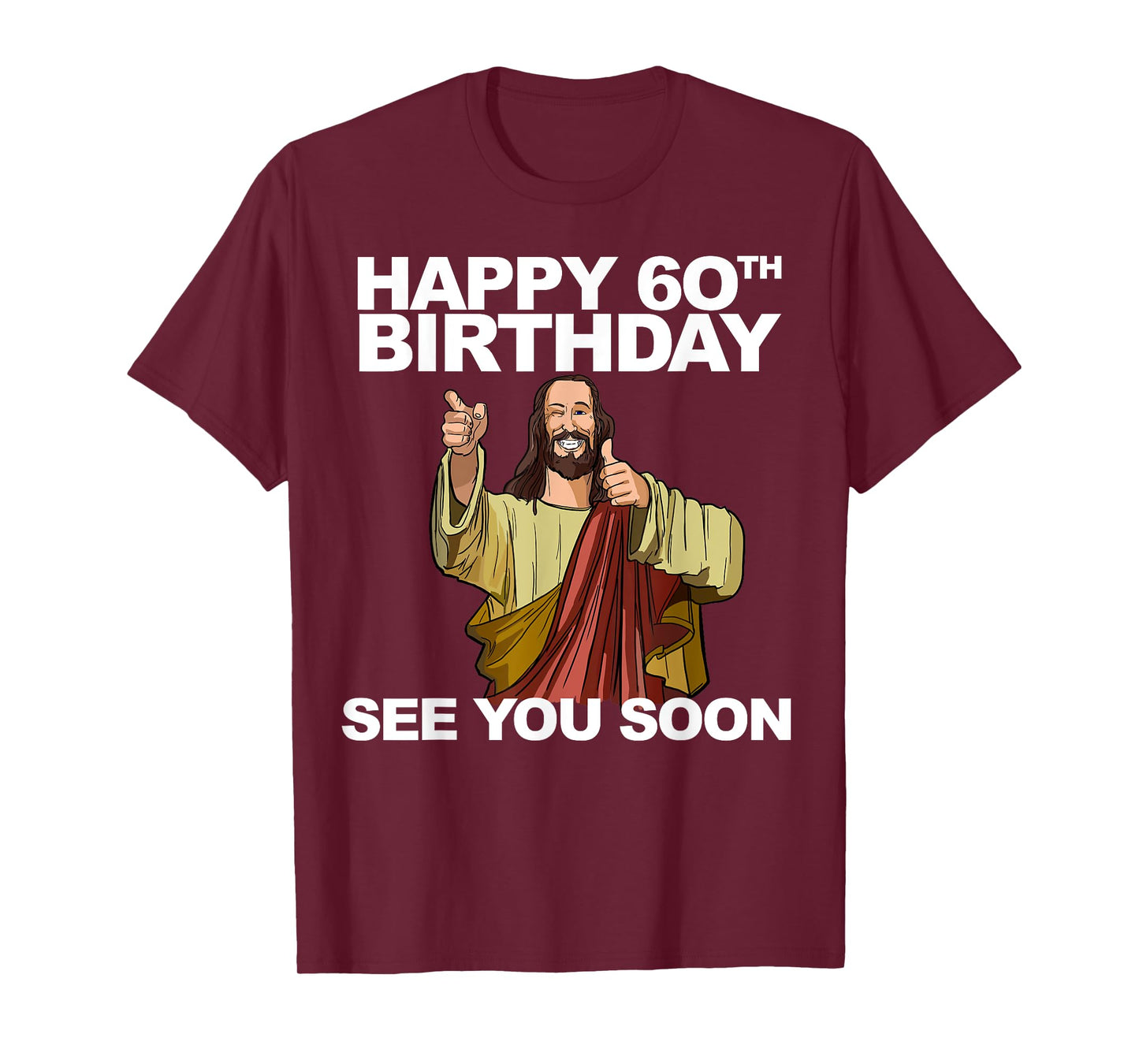 Jesus Happy 60th Birthday See You Soon Jesus birthday T-Shirt