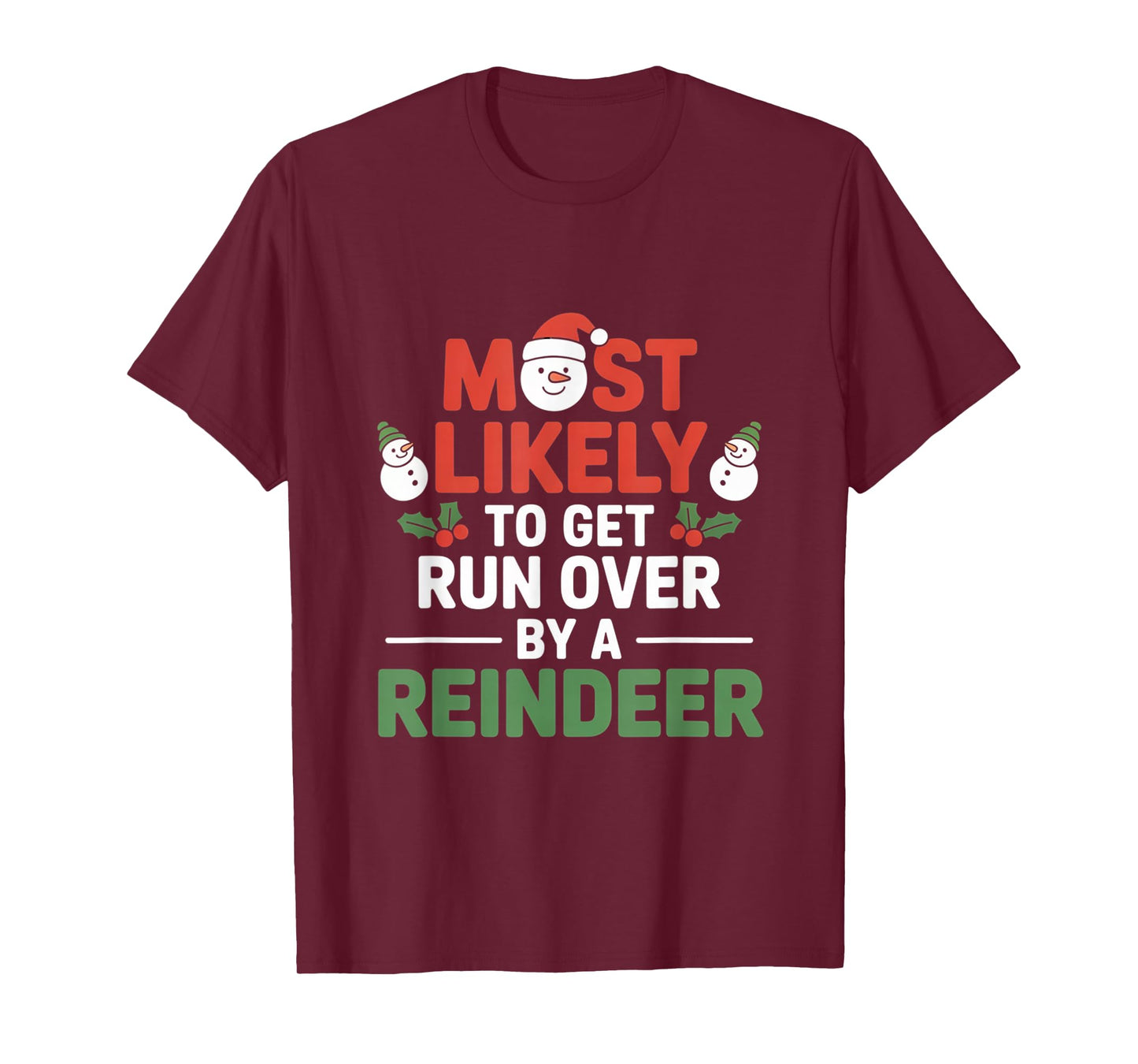Most Likely to Get Run Over by A Reindeer Funny Christmas T-Shirt