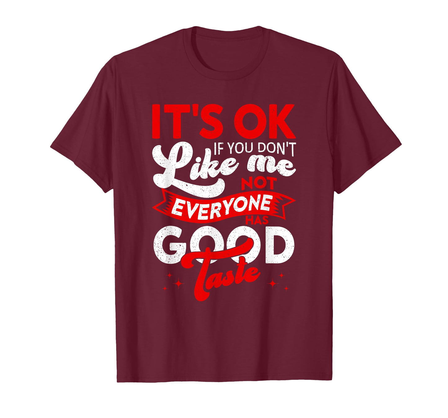 It's Okay If You Don't Like Me, Sarcastic Women and Man T-Shirt
