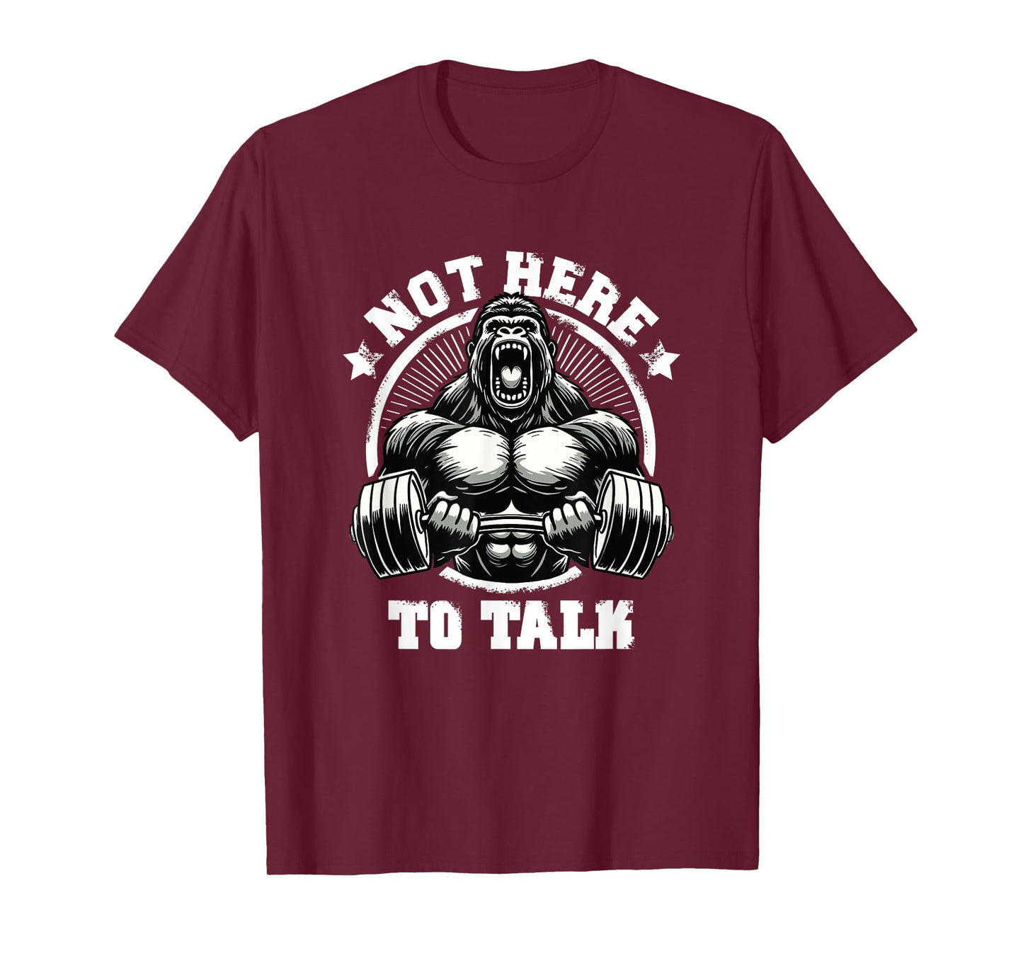 Not Here To Talk Weightlift Workouts Gym Quotes Gym Fitness T-Shirt