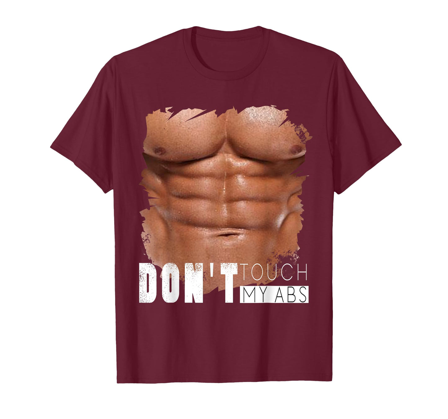 Don't Touch My Abs, Funny Fake Ripped Six Pack Abs T-Shirt