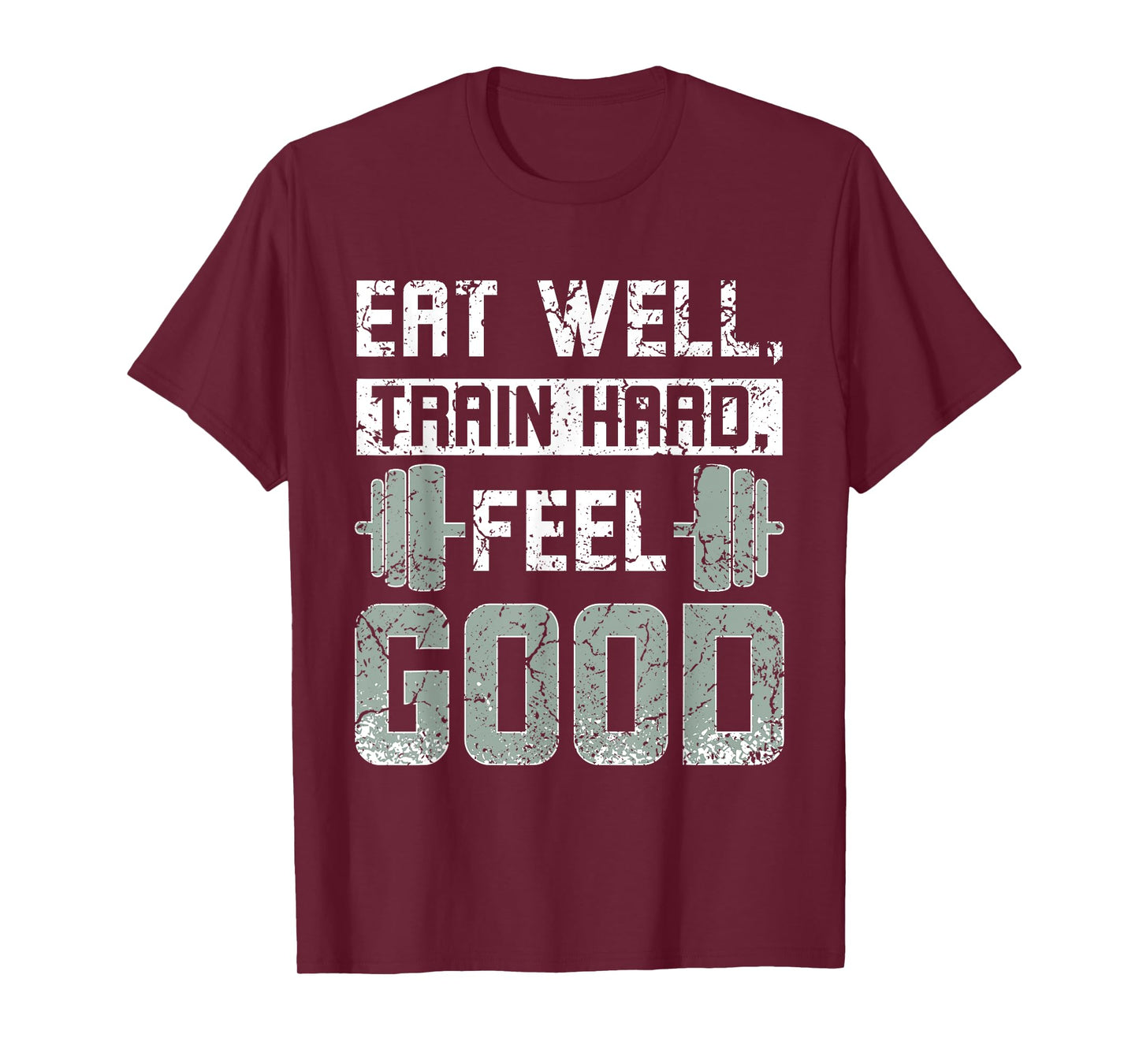 Eat well train hard feel good, gym quote T-Shirt