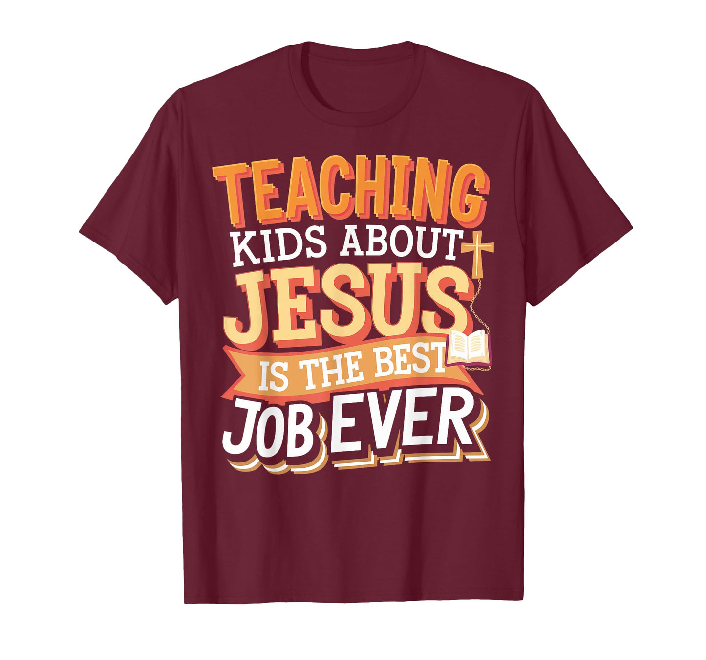 Teaching Kids About Jesus Is The Best Job Ever T-Shirt