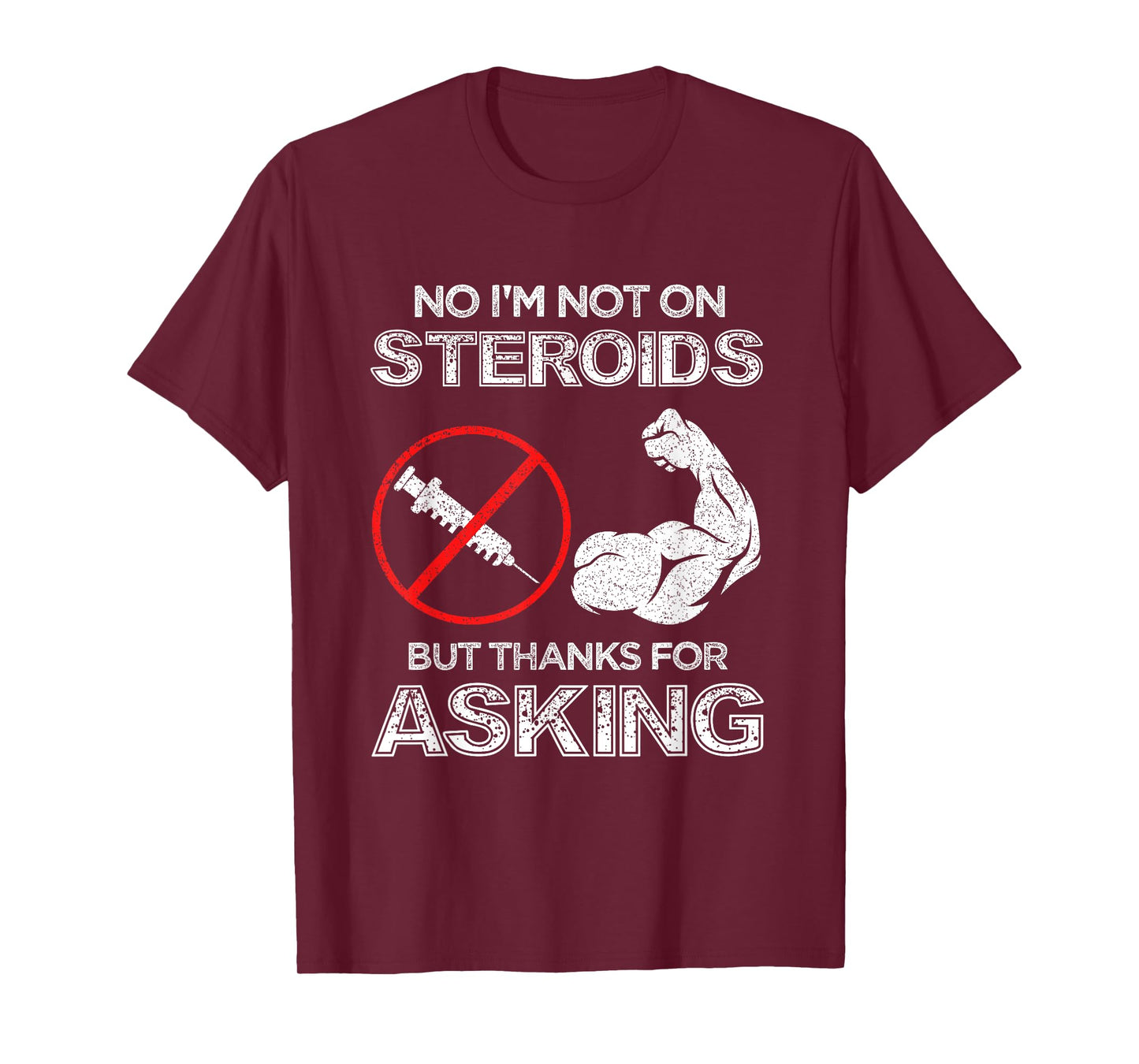 Gym Exercise Fitness Muscle Workout Gifts No I'm Not On Steroids But Thanks For Asking Bodybuilder T-Shirt