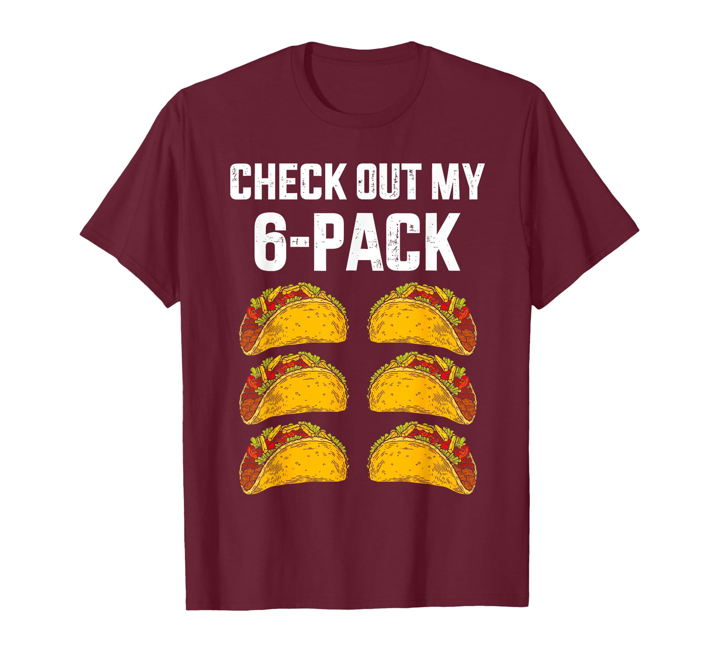 Check Out My Six 6 Pack With Tacos For Cinco de Mayo Mens T-Shirt
