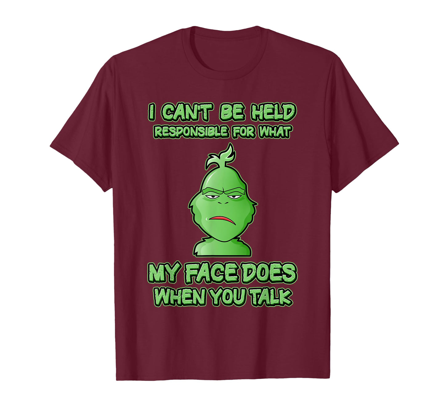 Can't Be Held Responsible What Face Does When You Talk T-Shirt