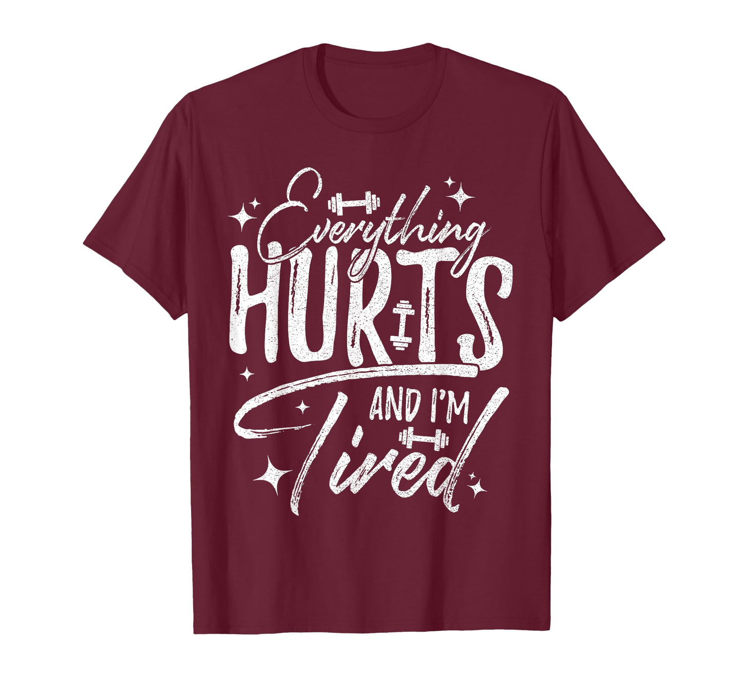 Everything Hurts & I'm Tired Funny Workout Sayings T-Shirt
