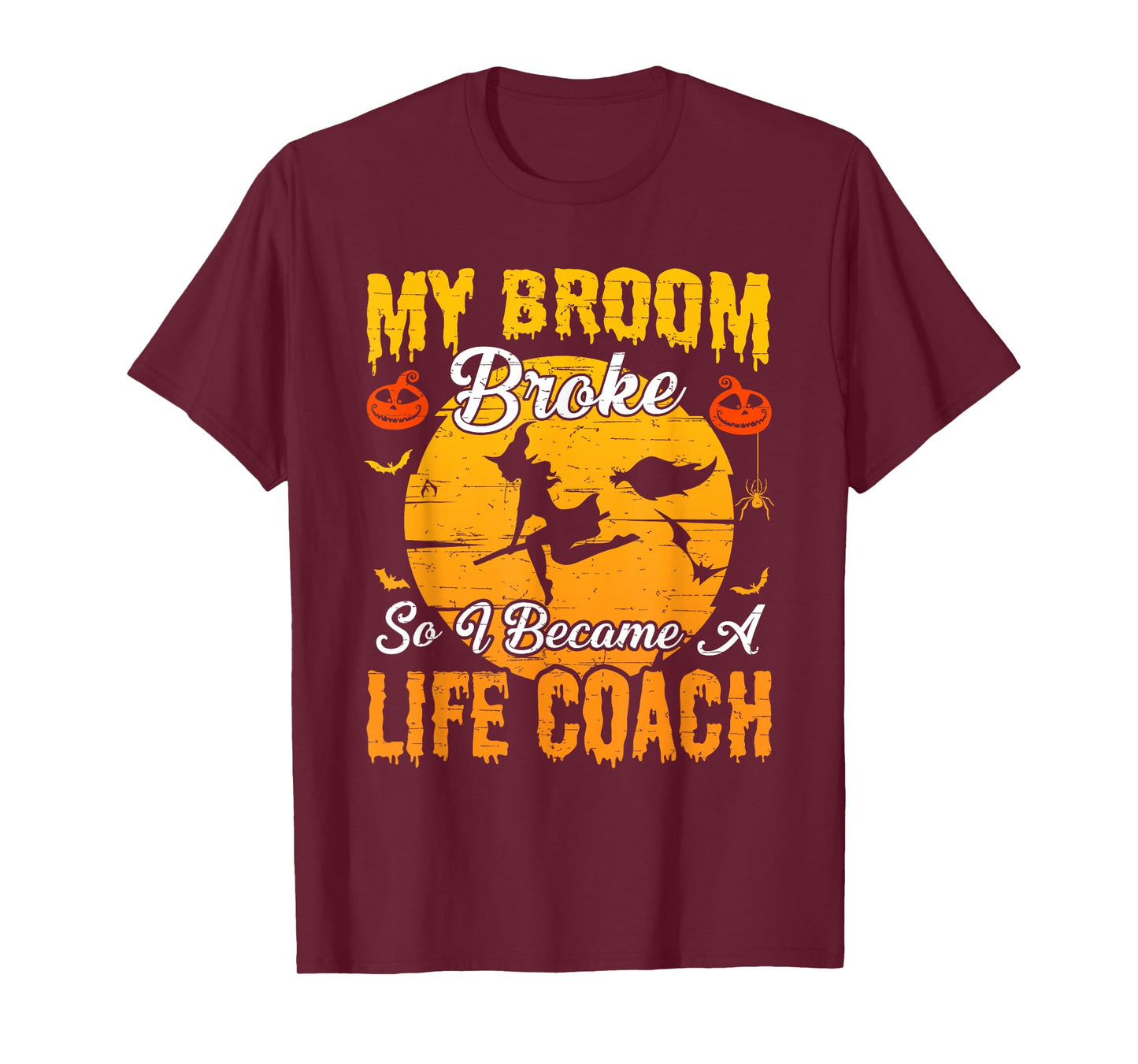 My Broom Broke So I Became Life Coach Witch Halloween T-Shirt