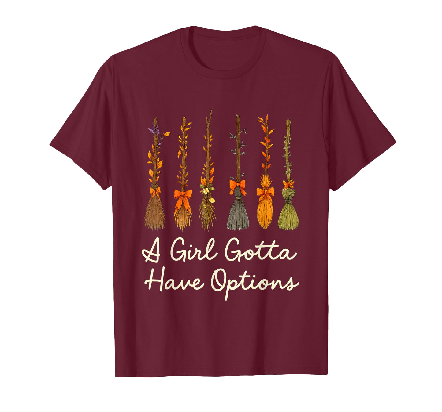 A Girl Gotta Have Options Witchy Brooms T-Shirt