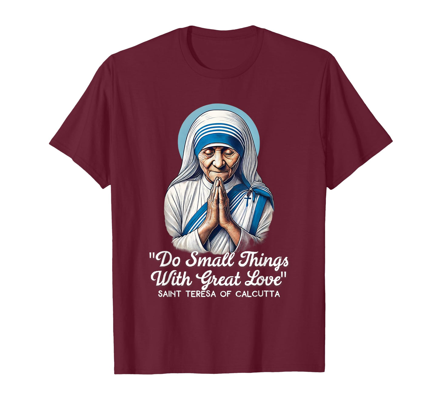 Saint Teresa Of Calcutta Catholic Quotes T-Shirt