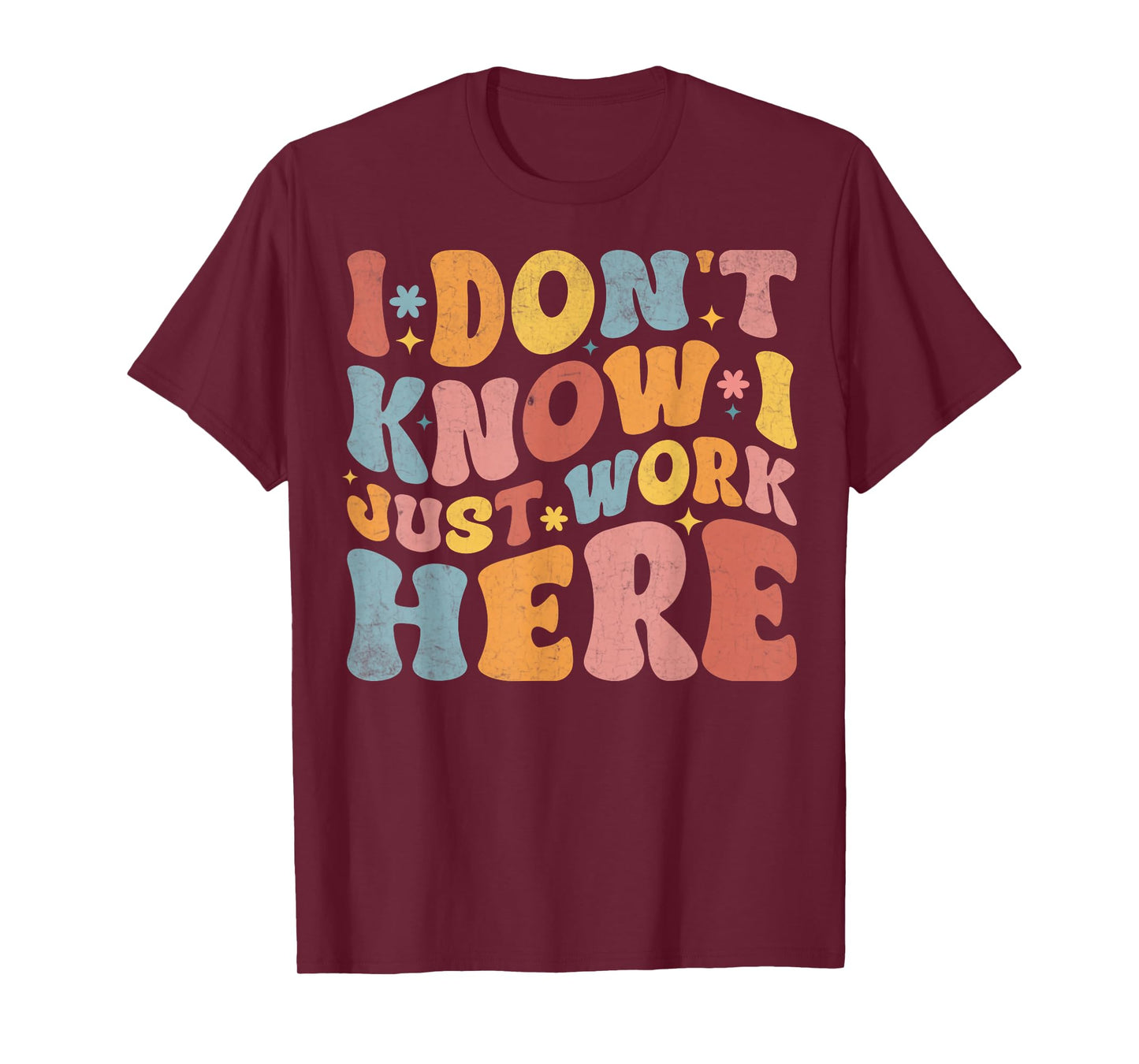 I Don't Know I Just Work Here funny Humorous Sayings T-Shirt, Small, Black
