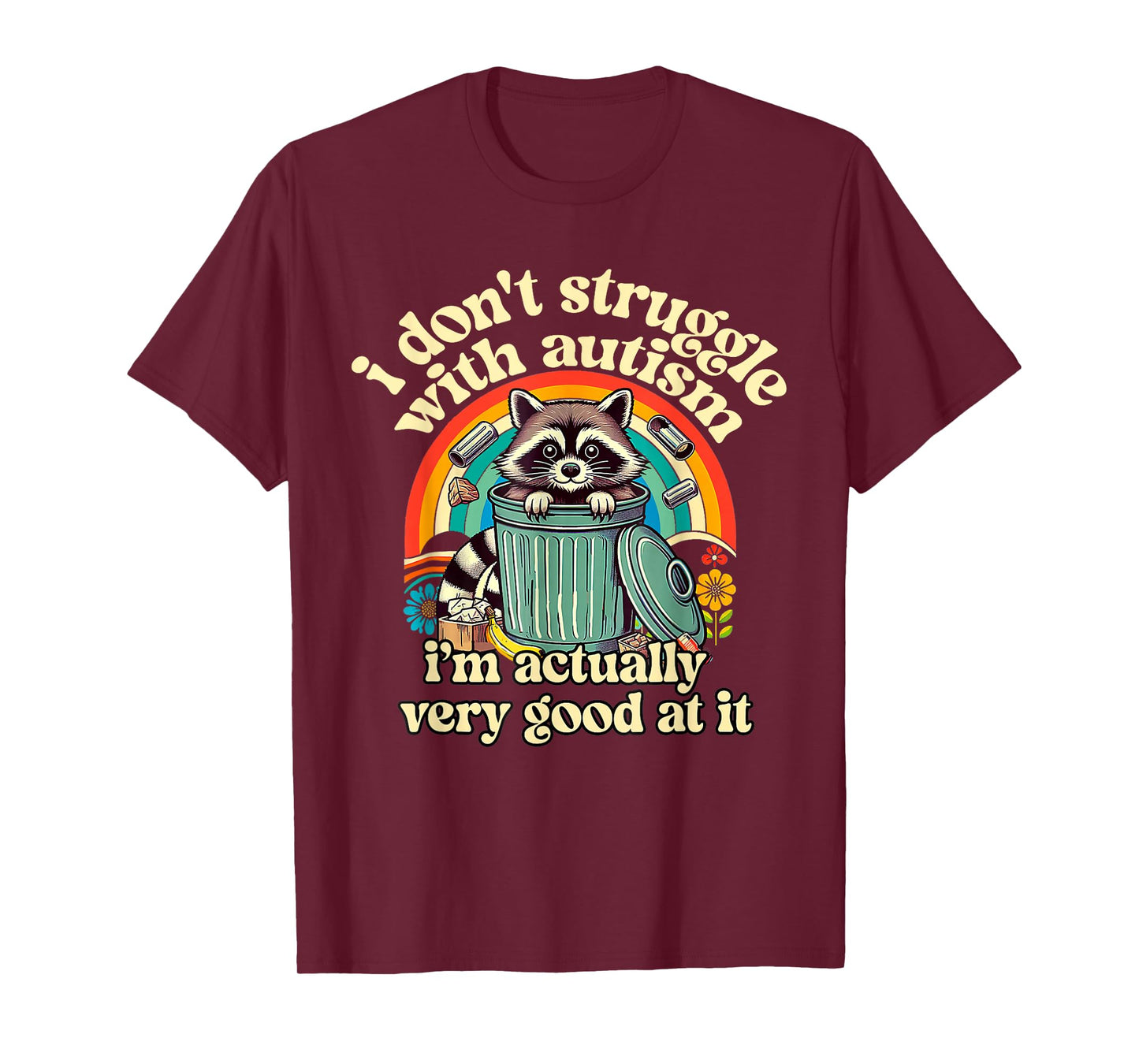 Funny I Don't Struggle With Autism Autistic Raccoon Meme T-Shirt