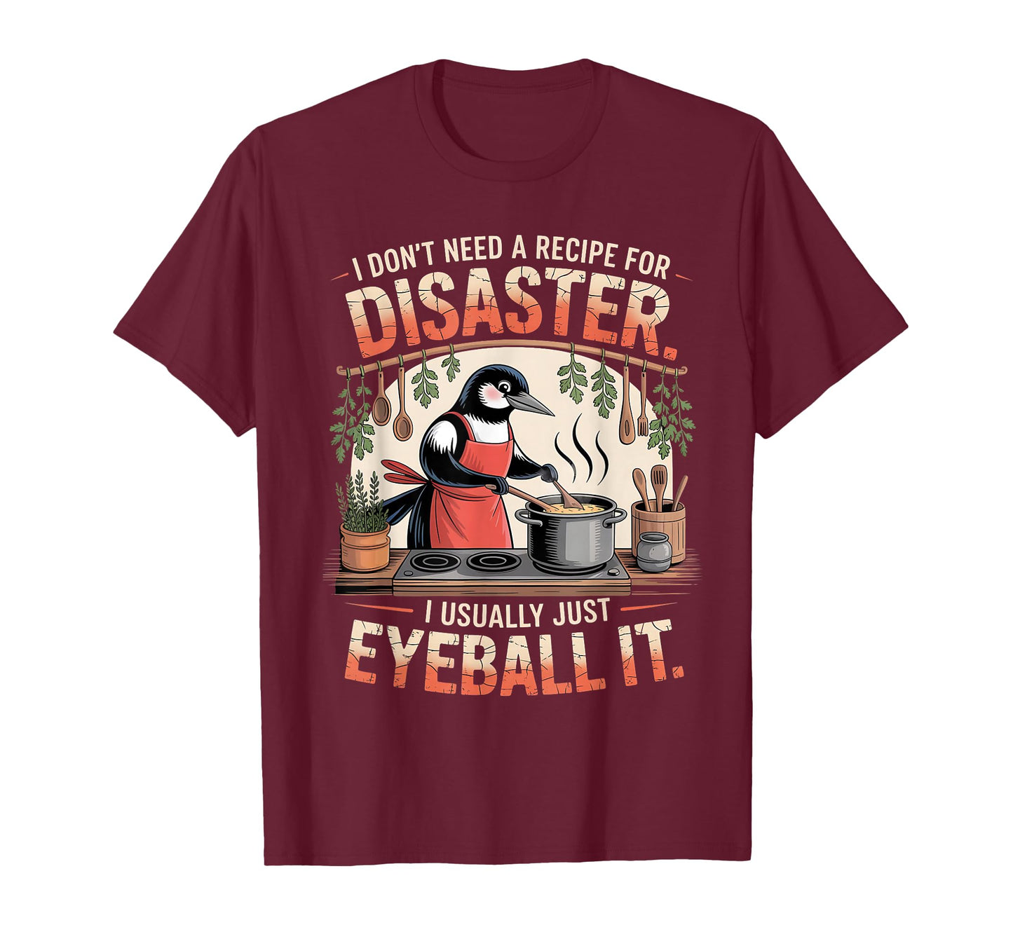 Funny Cooking Quote Recipe Foodies Humor Chefs Home Cooks T-Shirt