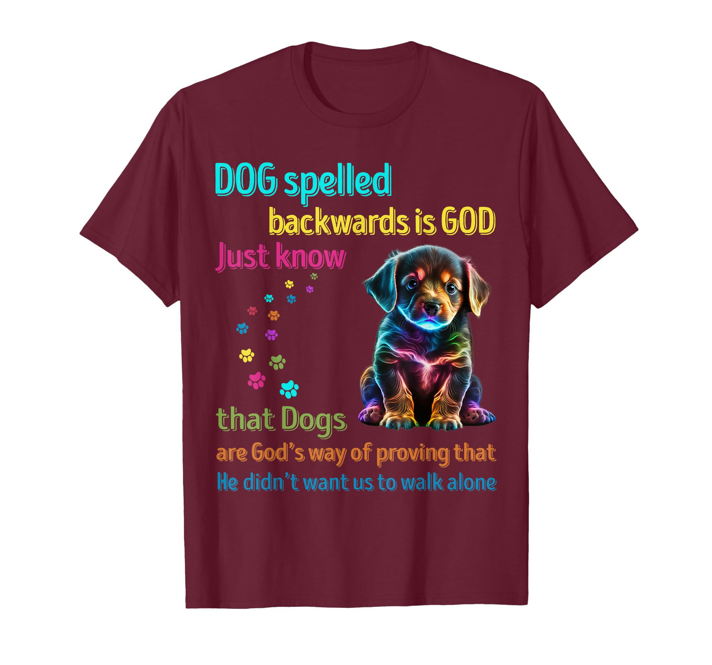 Dog Spelled Backwards Is God just know that Dogs Men Women Girls Kids T-Shirt
