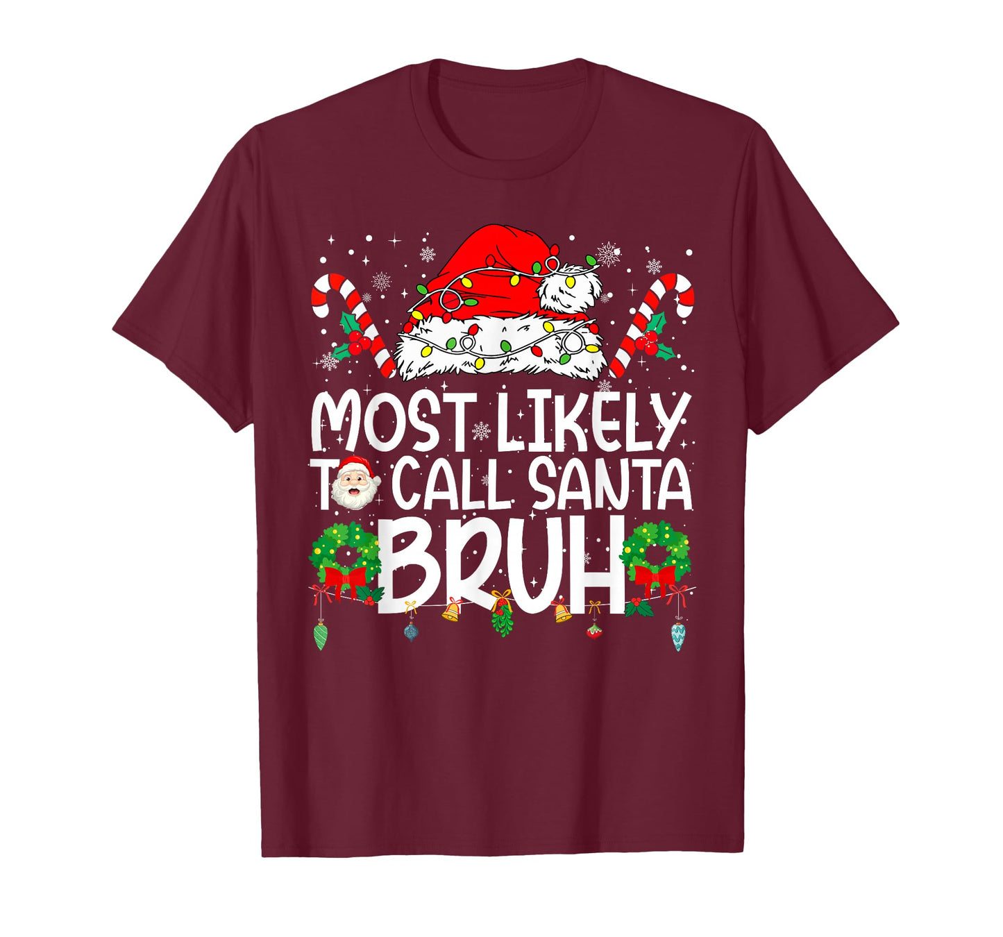 Most Likely to Call Santa Bruh Family Reunion Christmas T-Shirt