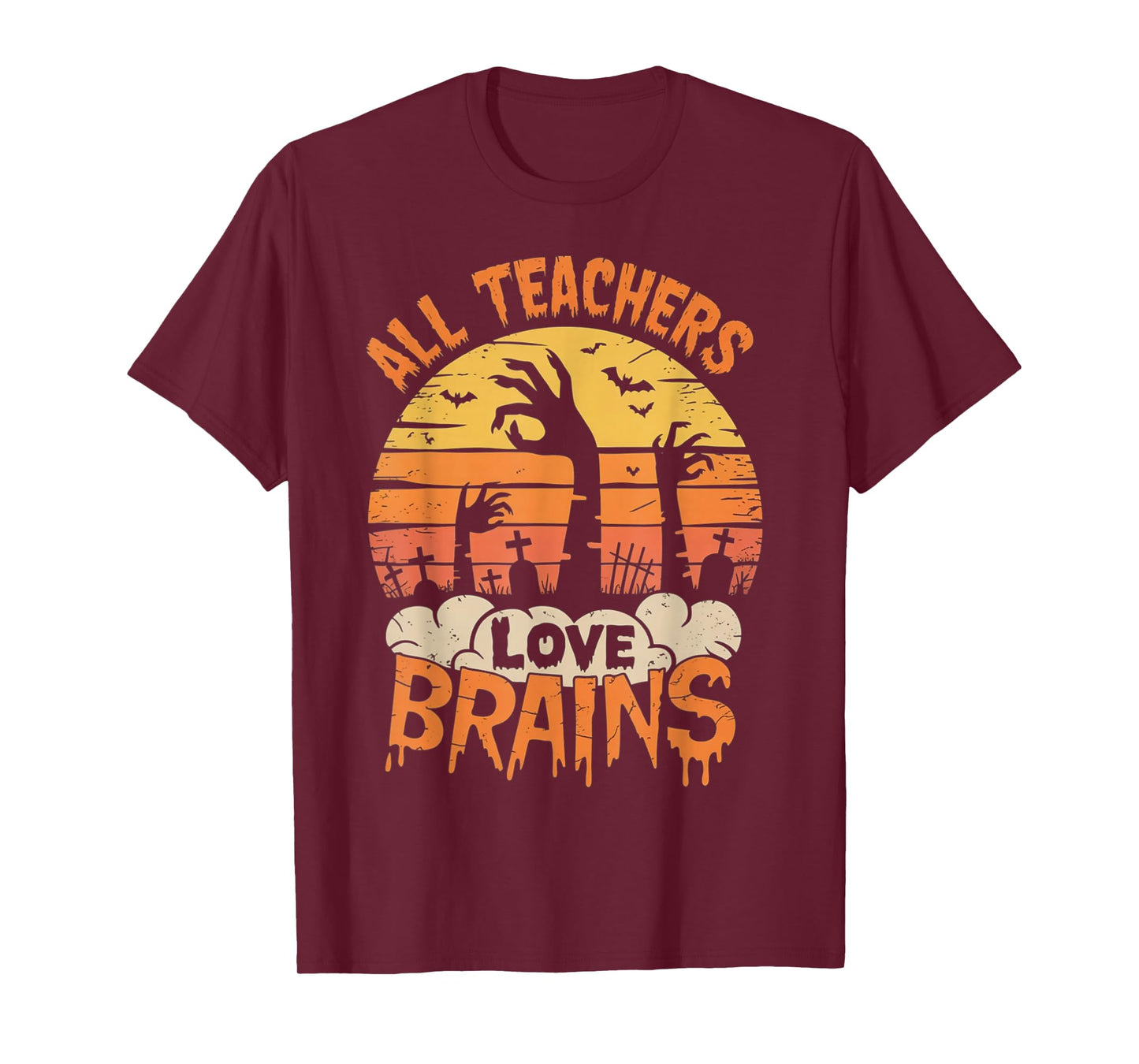 All Teachers Love Brains Funny Halloween Teacher Gifts Funny T-Shirt