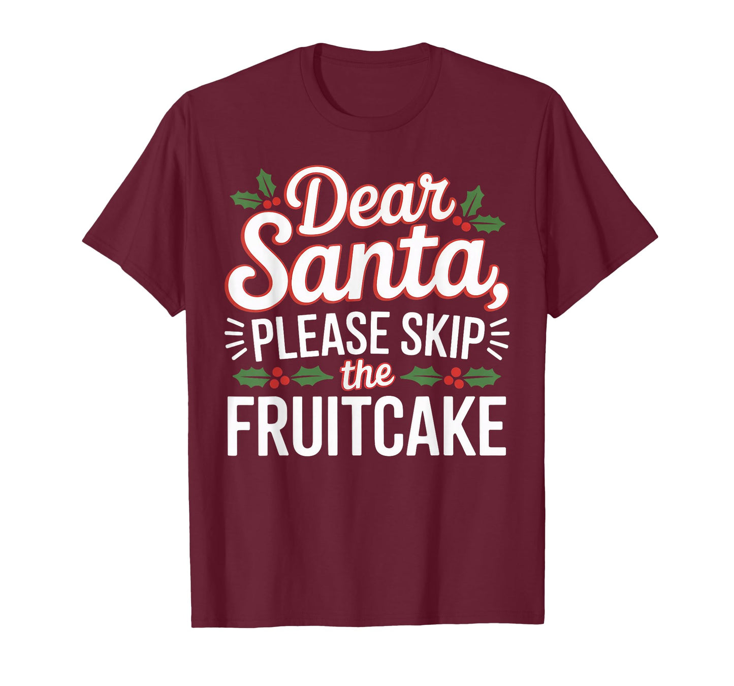 Dear Santa, Please Skip The Fruitcake Christmas Matching T-Shirt
