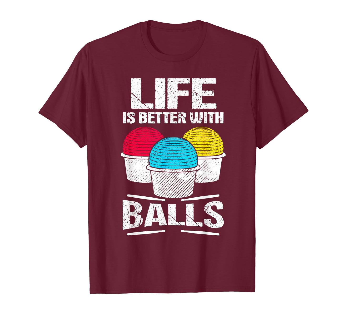 Cardio Drumming Life Is Better With Balls Fitness Workout T-Shirt