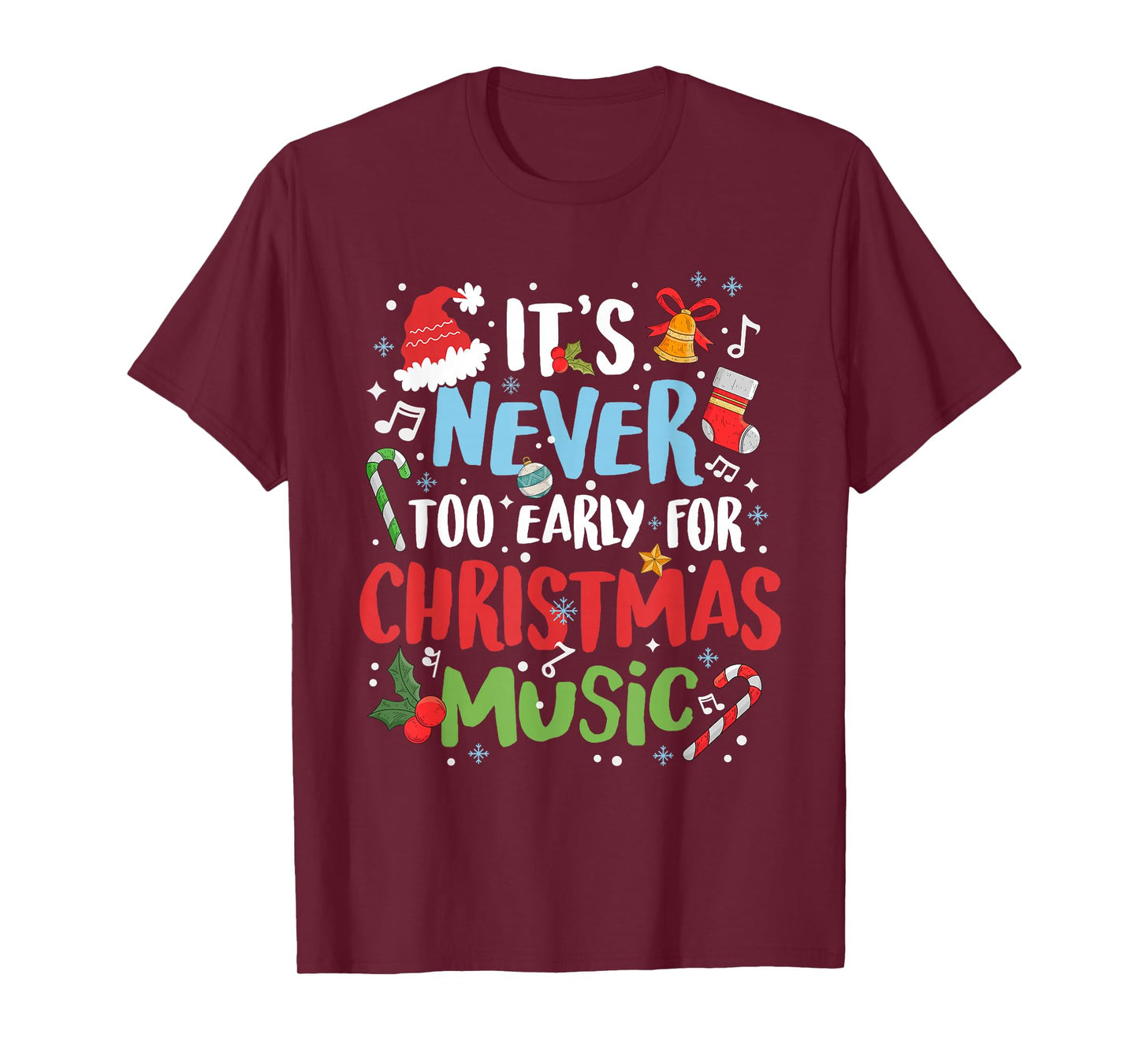 Its Never Too Early for Christmas Music Xmas Santa Claus T-Shirt