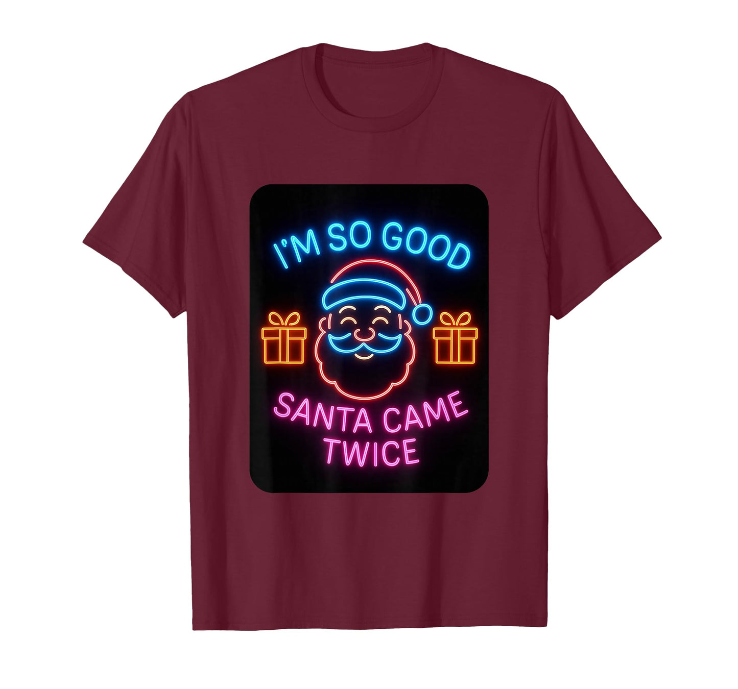 I'm so Good Santa Came Funny Adult Joke Christmas T-Shirt