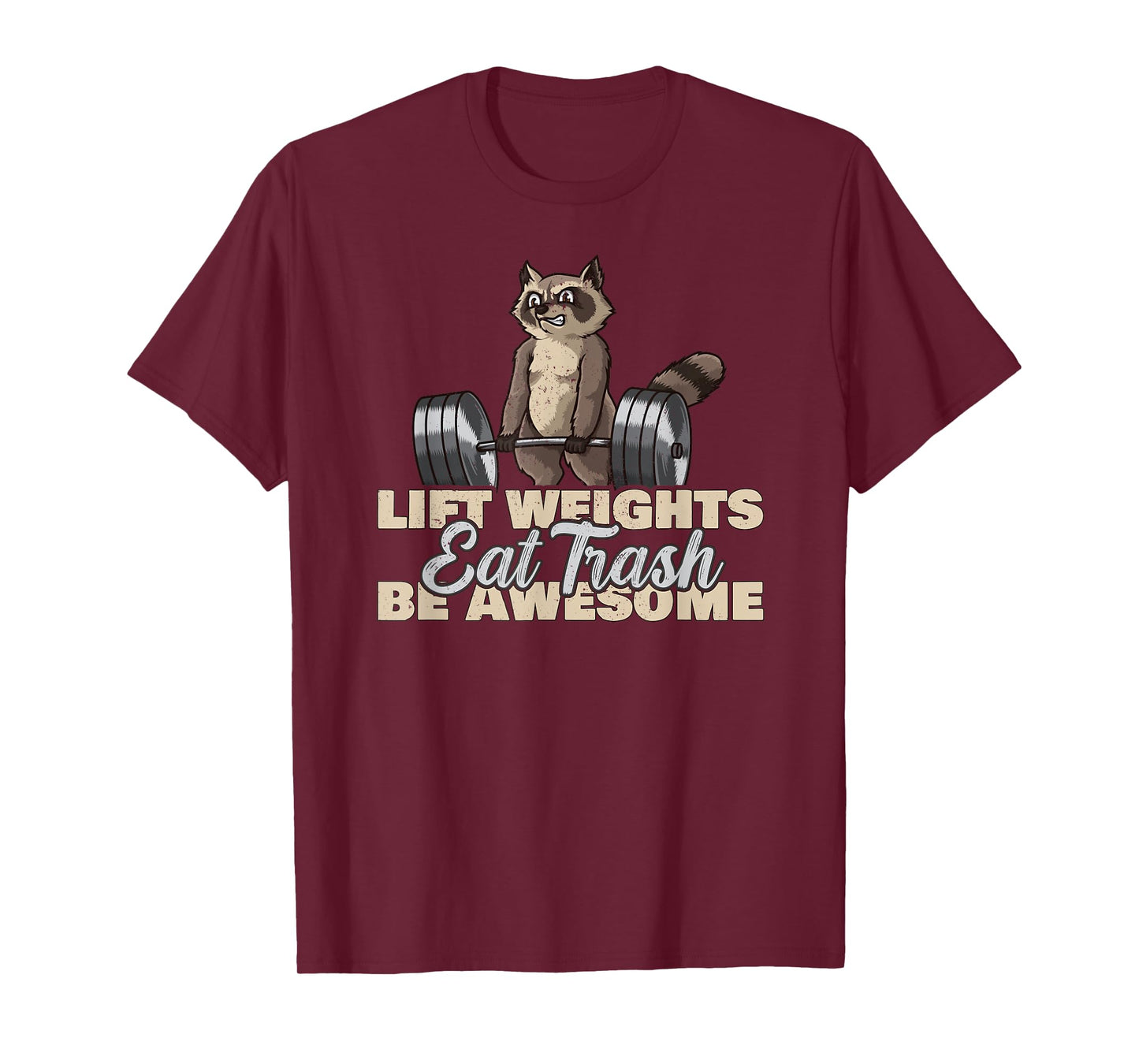 Lift Weights Eat Trash Be Awesome Funny Raccoon T-Shirt
