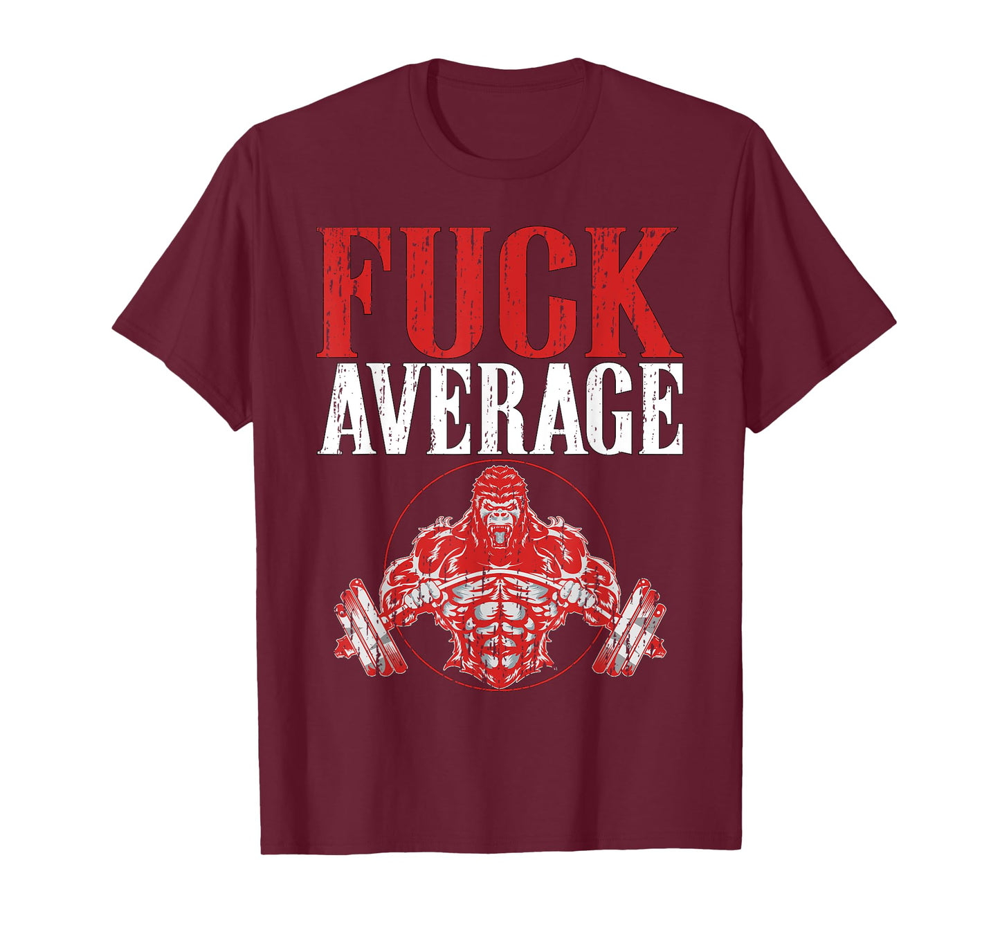 Fuck Average | Fitness Weightlifting Deadlift Workout Gym T-Shirt