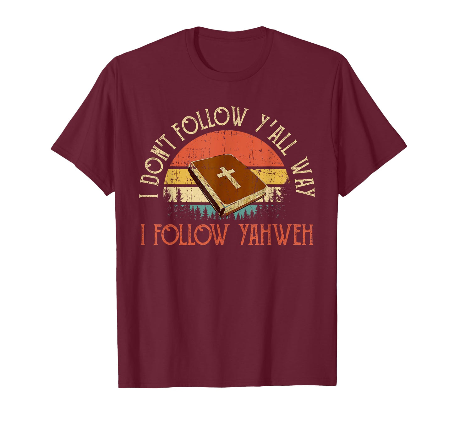 Christian I Don't Follow Y'all Way I Follow Yahweh Yhwh T-Shirt