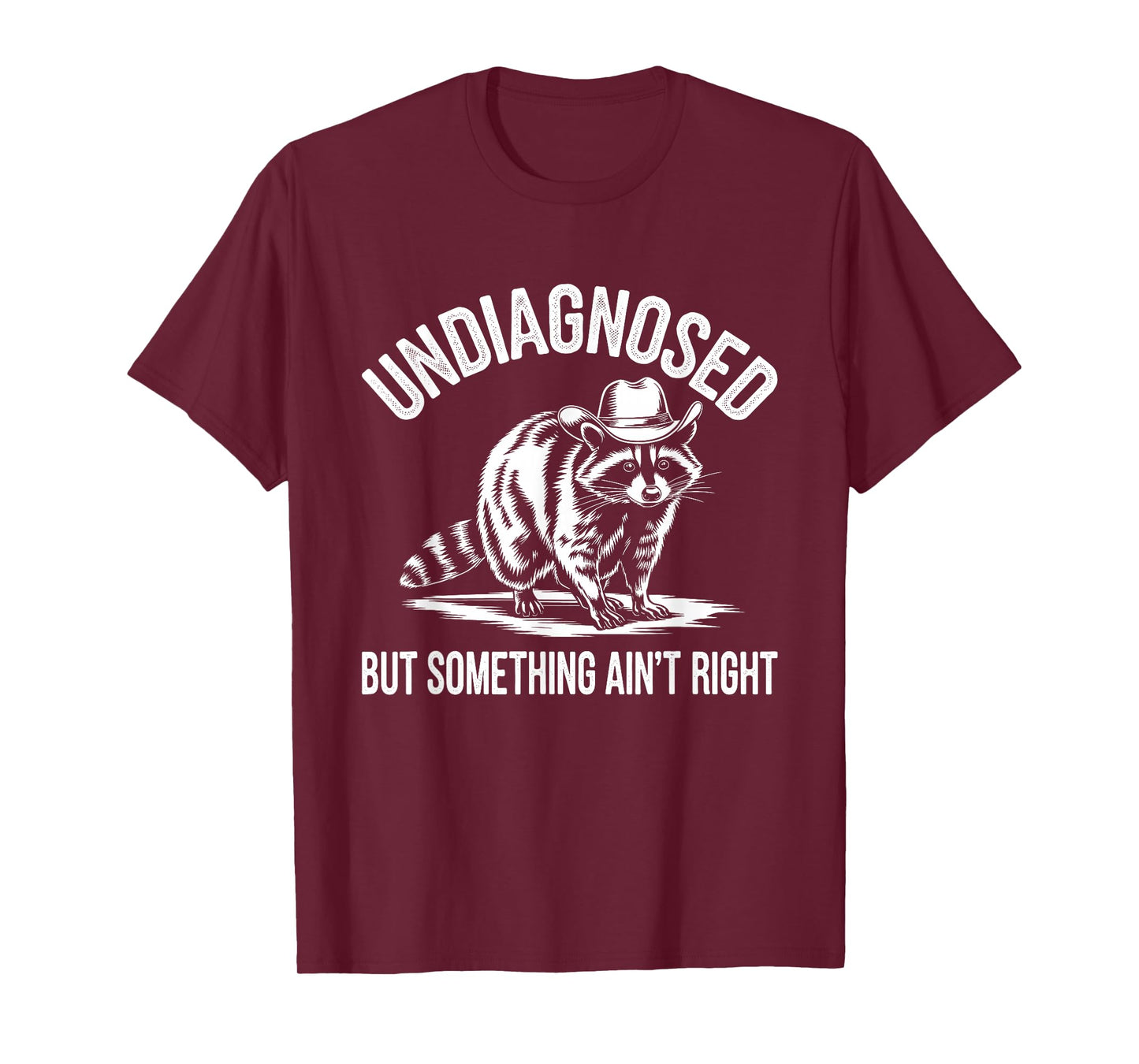 Undiagnosed But Something Ain't Right Cowboy Funny Raccoon T-Shirt