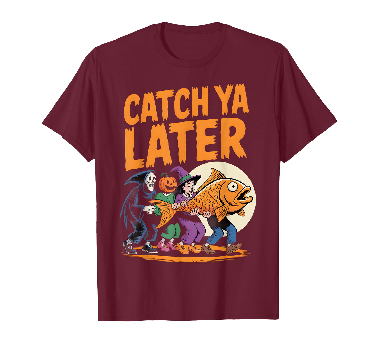 Catch Ya Later Funny Halloween Fishing Costume T-Shirt