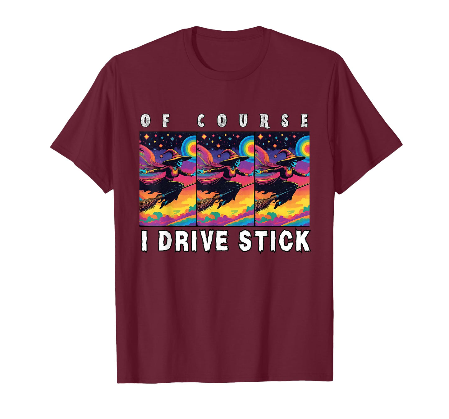 of Course I Drive Stick, Witches Brookstick Funny Halloween T-Shirt