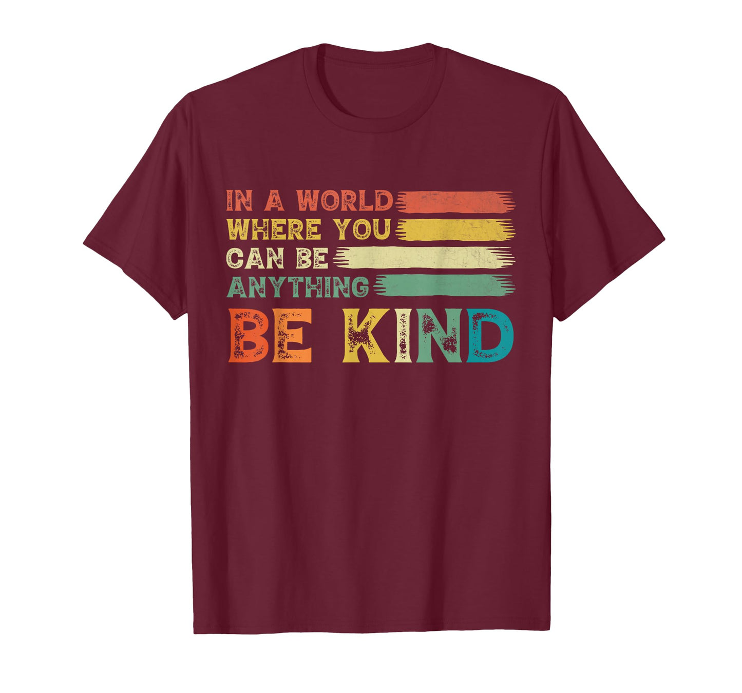 In A World Where You Can Be Anything Be Kind Orange Kindness T-Shirt